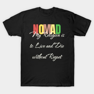 Nomad My Religion is to Live and Die without Regret T-Shirt